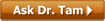 Ask Dr. Tam